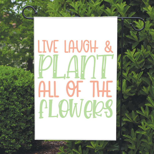 Live Laugh Plant Garden Flag